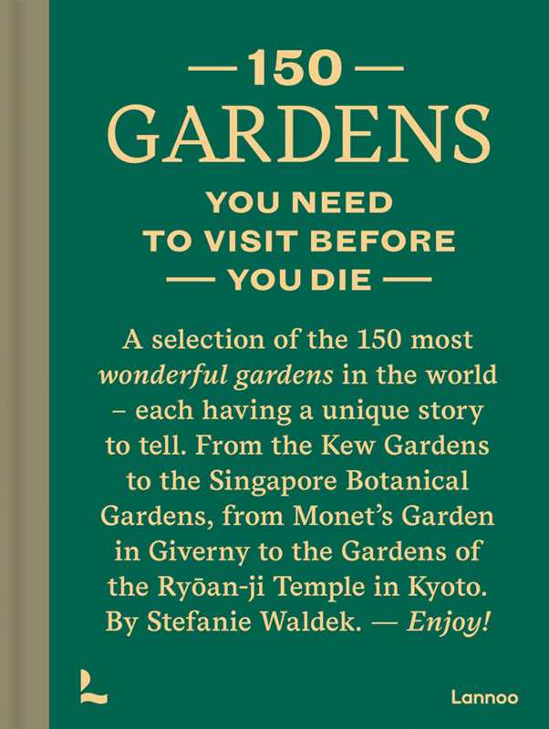 150 Gardens You Need To Visit Before You Die by Stefanie Waldek: Hardcover; 256 pages / English