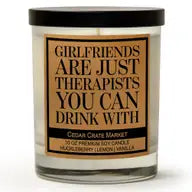 Girlfriends Are Just Therapists You Can Drink With Soy Candle
