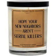 Hope Your New Neighbors Aren't Serial Killers Soy Candle