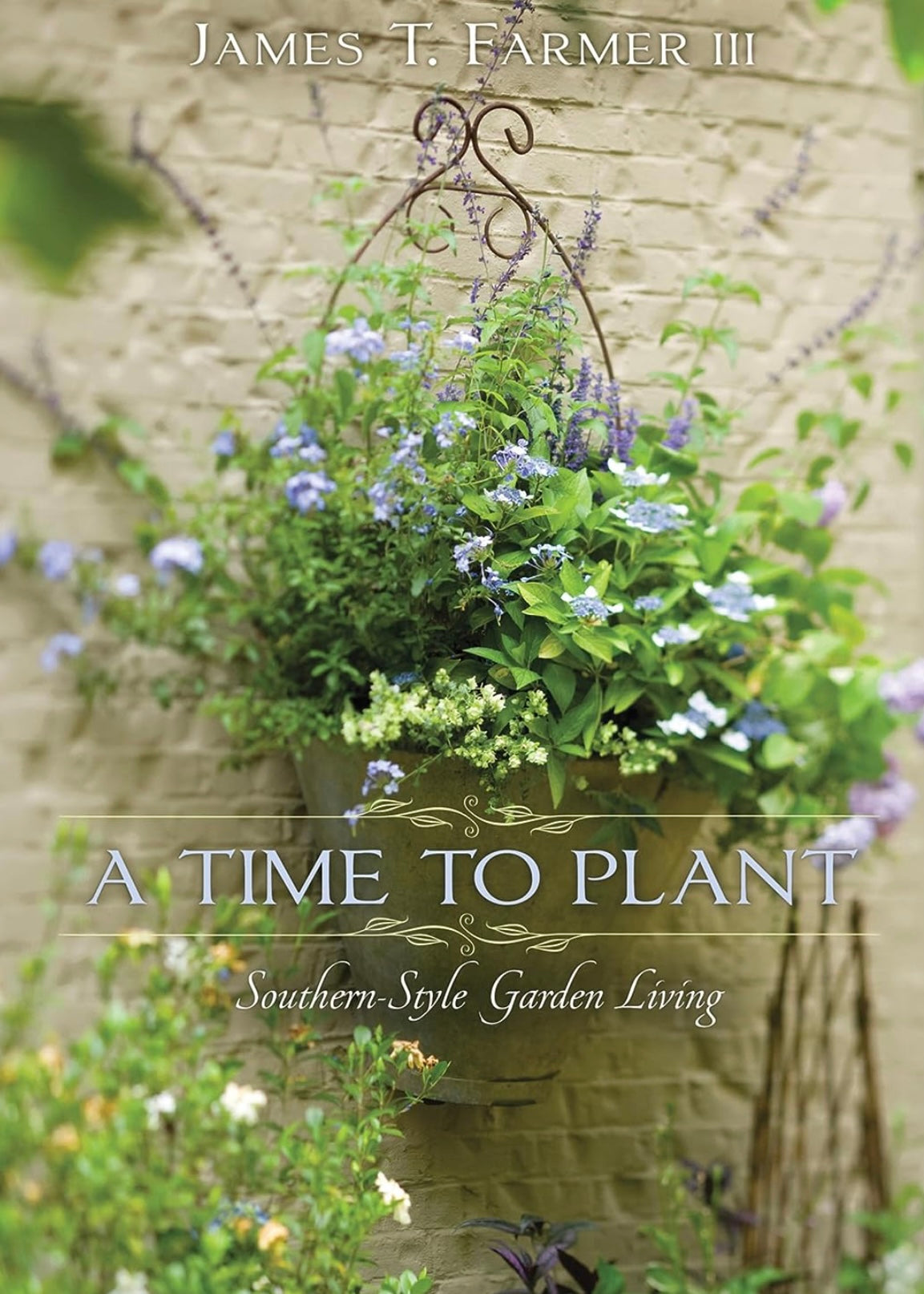 A Time to Plant: Southern-Style Garden Living