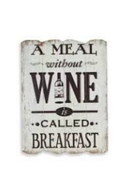 "A meal without wine is called breakfast" Wall Sign