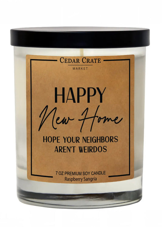 Happy New Home Hope Your Neighbors Aren't Weirdos Soy Candle