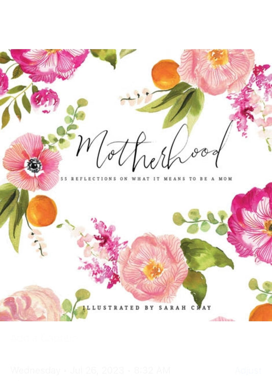 Motherhood: 55 Reflections on What It Means to be a Mom