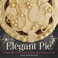 Elegant Pie by Karin  Pfeiff-Boschek: Hardcover; 180 pages / English