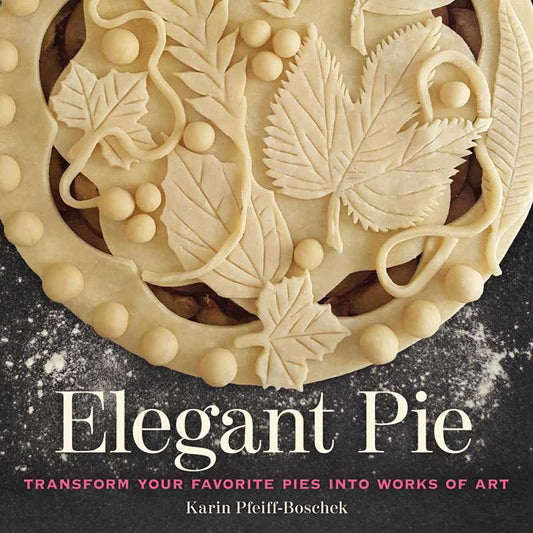 Elegant Pie by Karin  Pfeiff-Boschek: Hardcover; 180 pages / English
