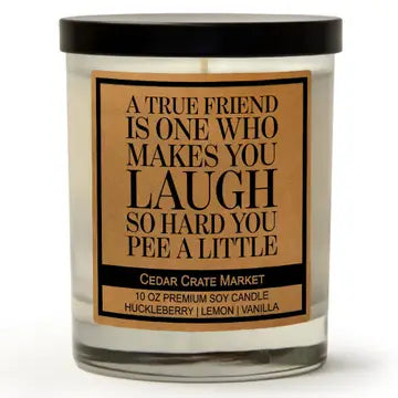 A True Friend Makes you laugh