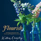 Flourish: Stunning Arrangements with Flowers/Foliage
