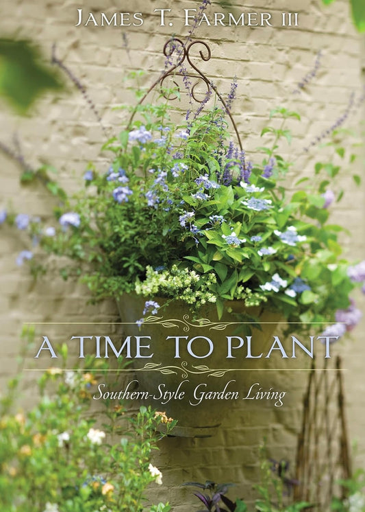 A Time to Plant: Southern-Style Garden Living