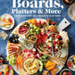 Taste of Home Boards, Platters & More by: Paper Over Board; 208 pages / English