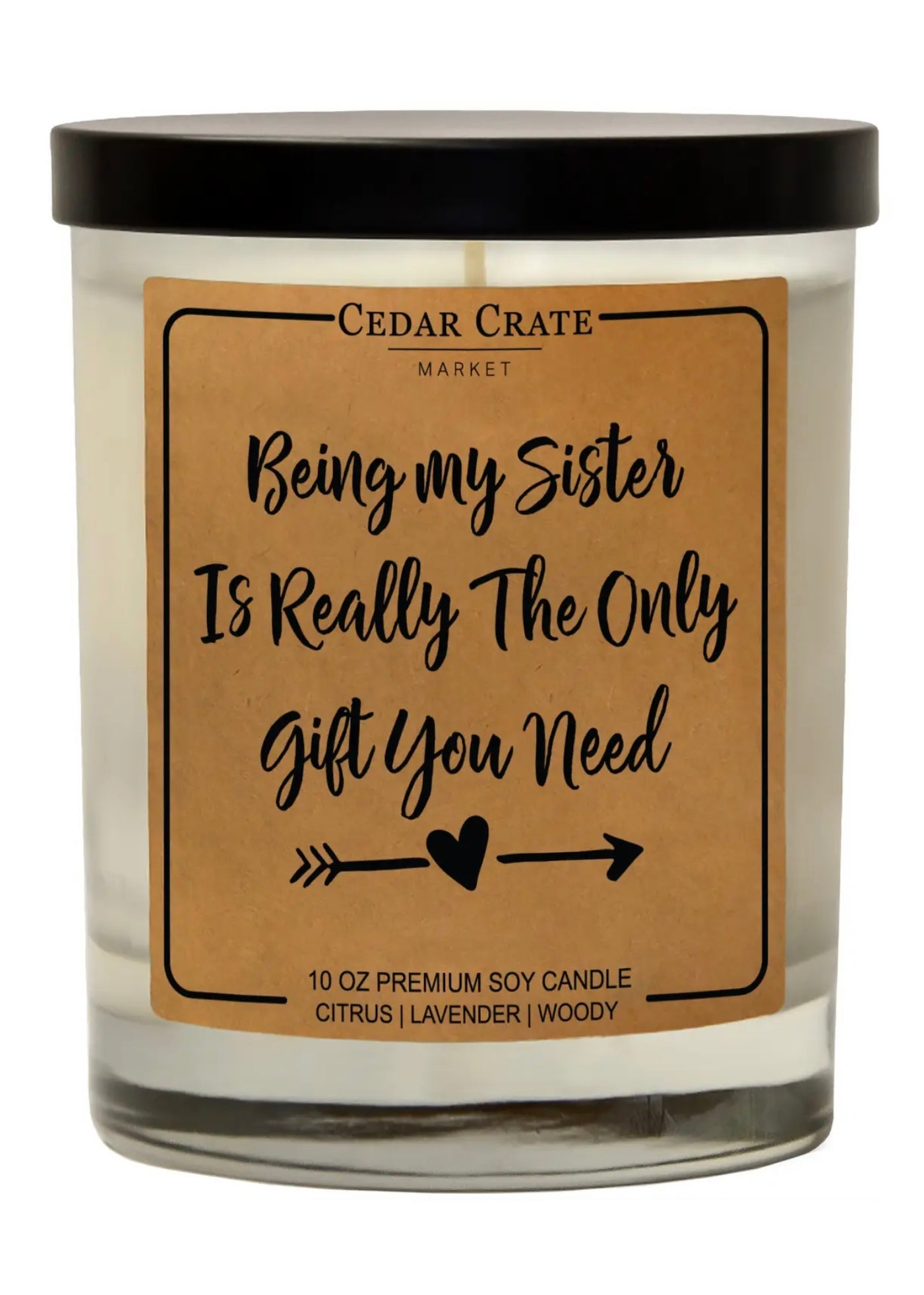 Being My Sister Is Really The Only Gift You Need Soy Candle